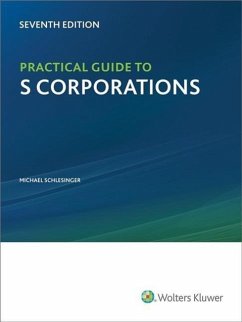 Practical Guide to S Corporations, 7th Edition - Schlesinger, Michael