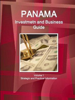 Panama Investment and Business Guide Volume 1 Strategic and Practical Information - Ibp, Inc.