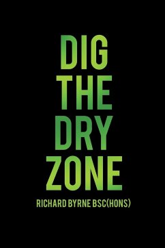 DIG THE DRY ZONE - Byrne BSc(Hons), Richard