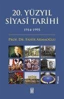 20. Yüzyil Siyasi Tarihi 1914-1995 - Armaoglu, Fahir