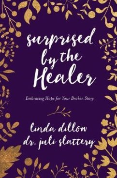 Surprised by the Healer - Dillow, Linda; Slattery, Juli