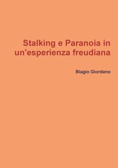 Stalking e Paranoia in un'esperienza freudiana - Giordano, Biagio