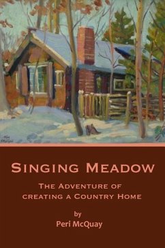 Singing Meadow: The Adventure of Creating a Country Home - McQuay, Peri Phillips