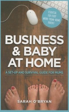Business & Baby at Home: A Set-Up and Survival Guide for Mums - O'Bryan, Sarah