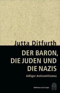 Der Baron, die Juden und die Nazis - Ditfurth, Jutta