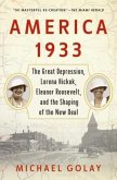 America 1933: The Great Depression, Lorena Hickok, Eleanor Roosevelt, and the Shaping of the New Deal