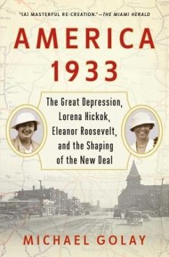 America 1933: The Great Depression, Lorena Hickok, Eleanor Roosevelt, and the Shaping of the New Deal - Golay, Michael