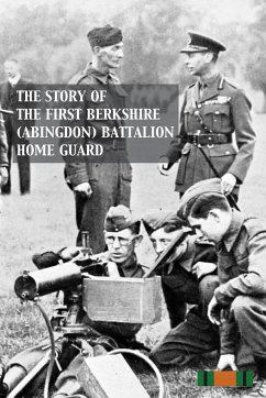 STORY OF THE FIRST BERKSHIRE (ABINGDON) BATTALION HOME GUARD - Anon