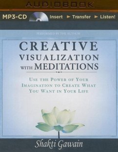 Creative Visualization with Meditations: Use the Power of Your Imagination to Create What You Want in Your Life - Gawain, Shakti