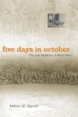 Five Days in October: The Lost Battalion of World War I Volume 1