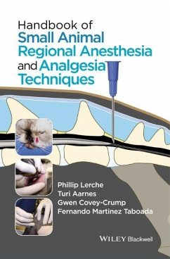 Handbook of Small Animal Regional Anesthesia and Analgesia Techniques - Lerche, Phillip;Aarnes, Turi;Covey-Crump, Gwen