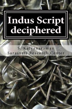 Indus Script Deciphered: Rosetta Stones, Mlecchita Vilalpa, 'meluhha Cipher' - Kalyanaraman, S.