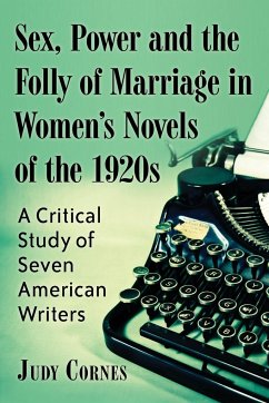 Sex, Power and the Folly of Marriage in Women's Novels of the 1920s - Cornes, Judy