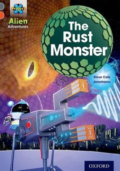 Project X Alien Adventures: Grey Book Band, Oxford Level 13: The Rust Monster - Cole, Steve