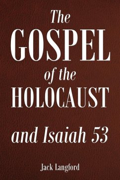 The Gospel of the Holocaust and Isaiah 53 - Langford, Jack