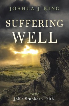 Suffering Well - King, Joshua J.