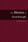 The Illusion of Good Enough The Illusion of Good Enough