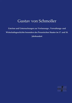 Umrisse und Untersuchungen zur Verfassungs-, Verwaltungs- und Wirtschaftsgeschichte besonders des Preussischen Staates im 17. und 18. Jahrhundert - Schmoller, Gustav von