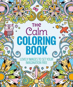 The Calm Coloring Book: Lovely Images to Set Your Imagination Free - Editors of Thunder Bay Press