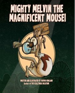 Mighty Melvin the Magnificent Mouse - Newland, Trevor