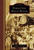 Forgotten Baton Rouge