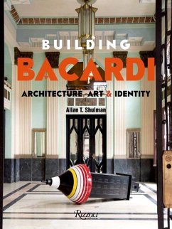 Building Bacardi: Architecture, Art & Identity - Shulman, Allan T.