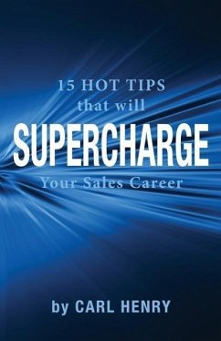 15 Hot Tips That Will Supercharge Your Sales Career - Henry, Carl