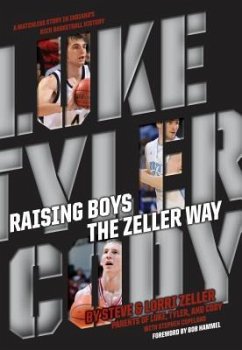 Raising Boys the Zeller Way - Zeller, Steve; Zeller, Lori
