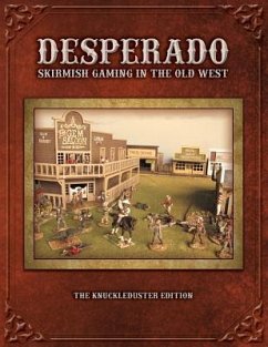 Desperado; Skirmish Gaming in the Old West; The Knuckleduster Edition - Kelly, Tom; Harris, Forrest S.