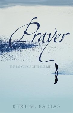 Prayer: The Language of the Spirit - Farias, Bert M.