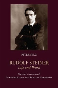 Rudolf Steiner, Life and Work - Selg, Peter