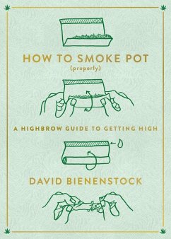 How to Smoke Pot (Properly) - Bienenstock, David