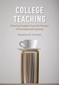 College Teaching: Practical Insights from the Science of Teaching and Learning - Forsyth, Donelson R.
