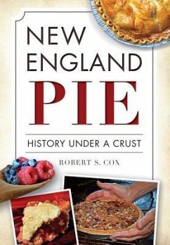 New England Pie: History Under a Crust - Cox, Robert S.