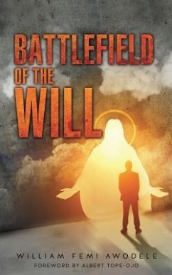 Battlefield of the Will - Awodele, William Femi