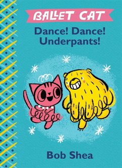 Ballet Cat Dance! Dance! Underpants! - Shea, Bob