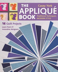 The Applique Book: Traditional Techniques, Modern Style - 16 Quilt Projects - York, Casey