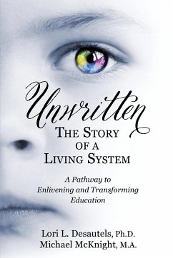 Unwritten, The Story of a Living System - Desautels, Lori L; McKnight, Michael