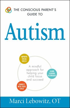 The Conscious Parent's Guide to Autism: A Mindful Approach for Helping Your Child Focus and Succeed - Lebowitz, Marci