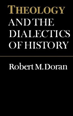 Theology and the Dialectics of History - Doran S J, Robert