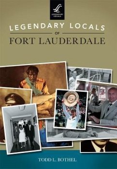 Legendary Locals of Fort Lauderdale - Bothel, Todd L.