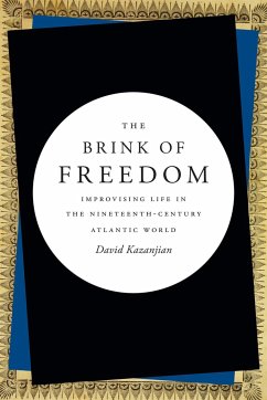 The Brink of Freedom: Improvising Life in the Nineteenth-Century Atlantic World - Kazanjian, David