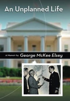 An Unplanned Life: A Memoir Volume 1 - Elsey, George McKee