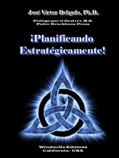 ¡Planificando Estratégicamente! - Delgado, Ph. D. José Víctor