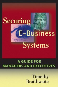 Securing E-Business Systems: A Guide for Managers and Executives - Braithwaite, Timothy