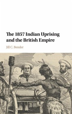 The 1857 Indian Uprising and the British Empire - Bender, Jill C.