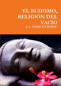 EL BUDISMO, RELIGIÓN DEL VACÍO - Vázquez Borau, J. L.