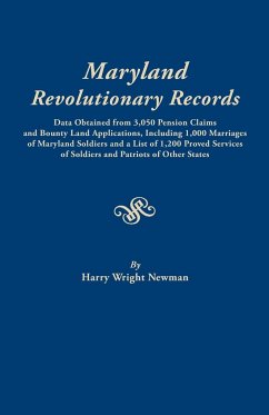 Maryland Revolutionary Records. Data Obtained from 3,050 Pension Claims and Bounty Land Applications, Including 1,000 Marriages of Maryland Soldiers a - Newman, Harry Wright