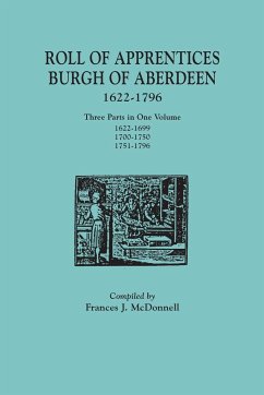 Roll of Apprentices, Burgh of Aberdeen, 1622-1796. Three Parts in One Volume