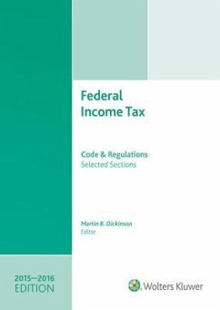 Federal Income Tax 2015-2016: Code and Regulations-Selected Sections - Dickinson, Martin B.